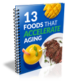 13 Foods That Accelerate Aging eBook (Instant Download)