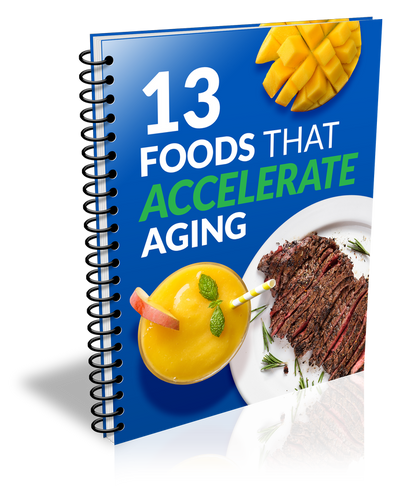 13 Foods That Accelerate Aging eBook (Instant Download)