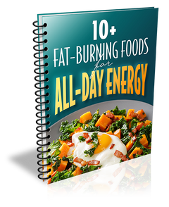 10+ Fat-Burning Foods for All-Day Energy eBook (Instant Download)