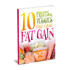 10 Fruits & Veggies That Cause Fat Gain eBook (Instant Download)