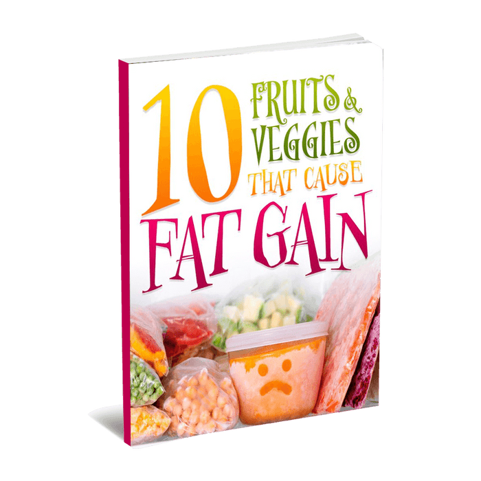 10 Fruits & Veggies That Cause Fat Gain eBook (Instant Download)