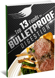 Top 13 Foods for Bulletproof Digestion eBook (Instant Download)