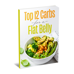 Top 12 Carbs For a Flat Belly eBook (Instant Download)